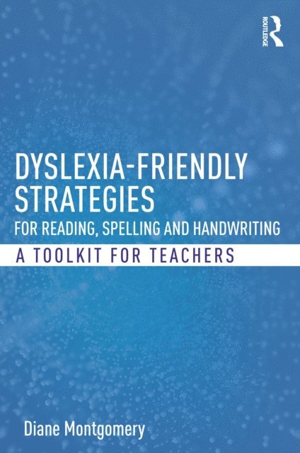 Diane Montgomery - Dyslexia-friendly Strategies for Reading, Spelling and Handwriting, E-bok