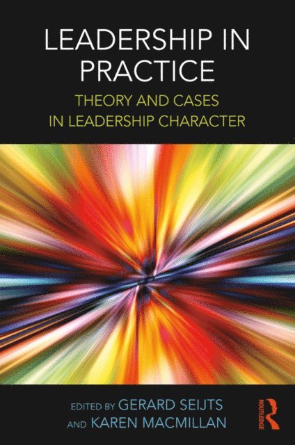 Karen MacMillan, Gerard Seijts - Leadership in Practice, E-bok