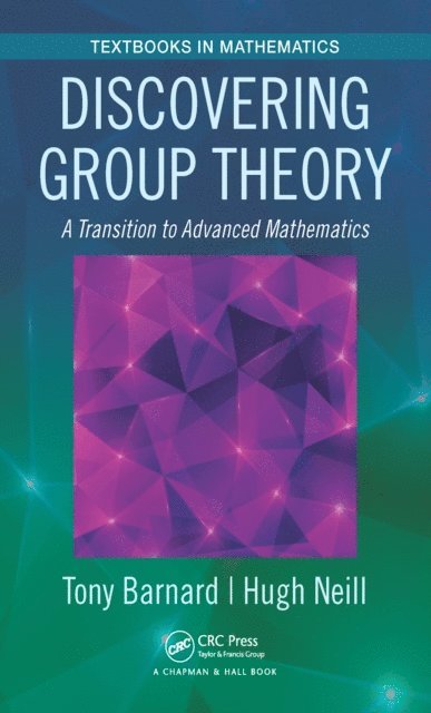 Hugh Neill, Tony Barnard - Discovering Group Theory, E-bok
