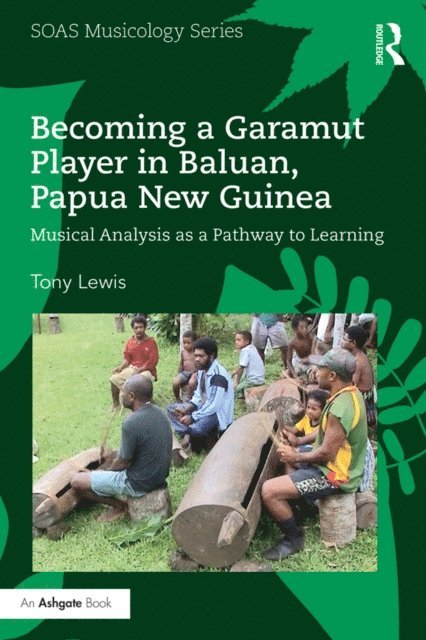 Tony Lewis - Becoming a Garamut Player in Baluan, Papua New Guinea, E-bok