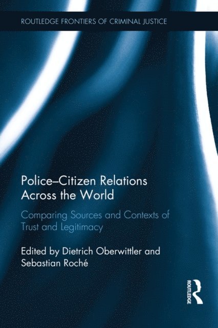 Sebastian Roche, Dietrich Oberwittler - Police-Citizen Relations Across the World, E-bok