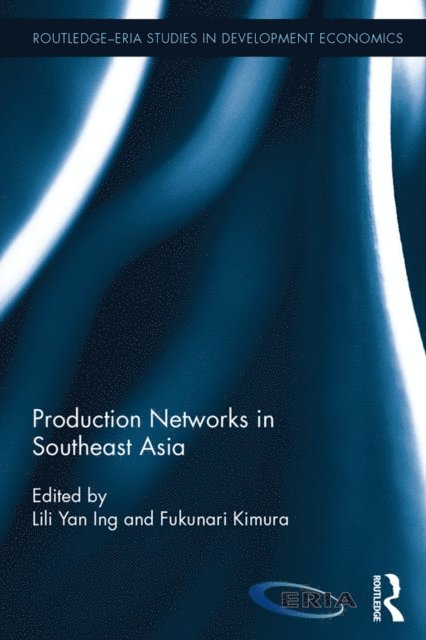 Fukunari Kimura, Lili Yan Ing - Production Networks in Southeast Asia, E-bok