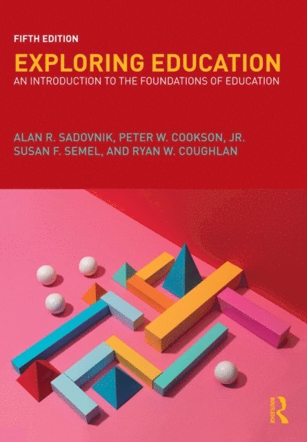 Ryan Coughlan, Susan Semel, Jr. Peter Cookson, Alan R. Sadovnik - Exploring Education, E-bok