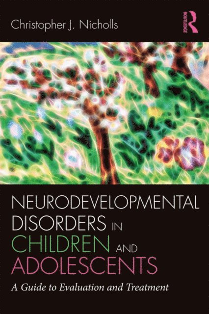 Christopher J. Nicholls - Neurodevelopmental Disorders in Children and Adolescents, E-bok