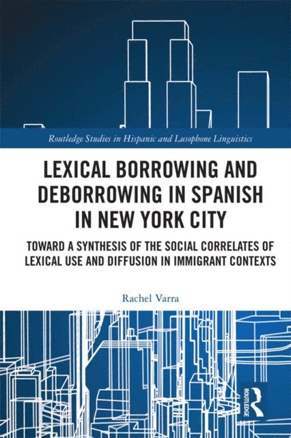 Rachel Varra - Lexical borrowing and deborrowing in Spanish in New York City, E-bok