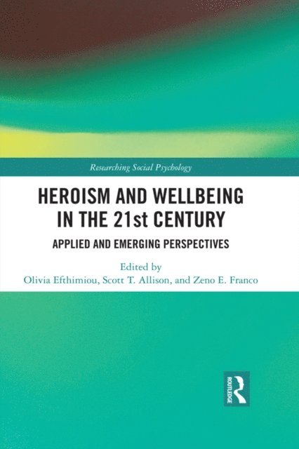 Zeno Franco, Scott Allison, Olivia Efthimiou - Heroism and Wellbeing in the 21st Century, E-bok