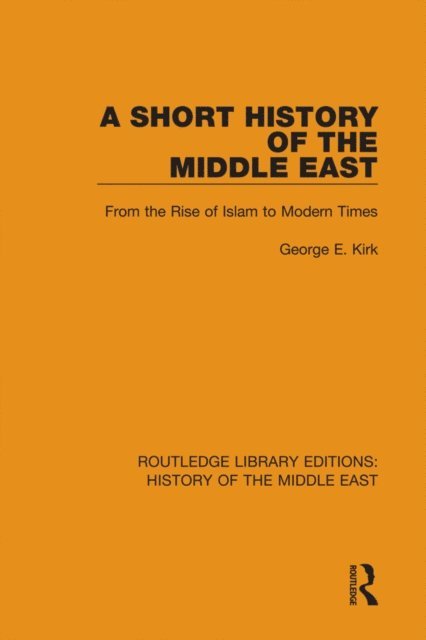 George E. Kirk - Short History of the Middle East, E-bok