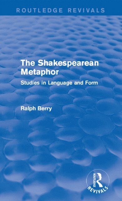 Ralph Berry - Routledge Revivals: The Shakespearean Metaphor (1990), E-bok