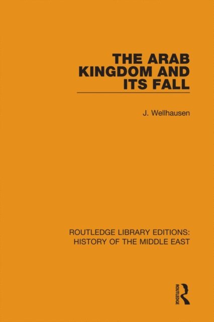 J. Wellhausen - Arab Kingdom and its Fall, E-bok