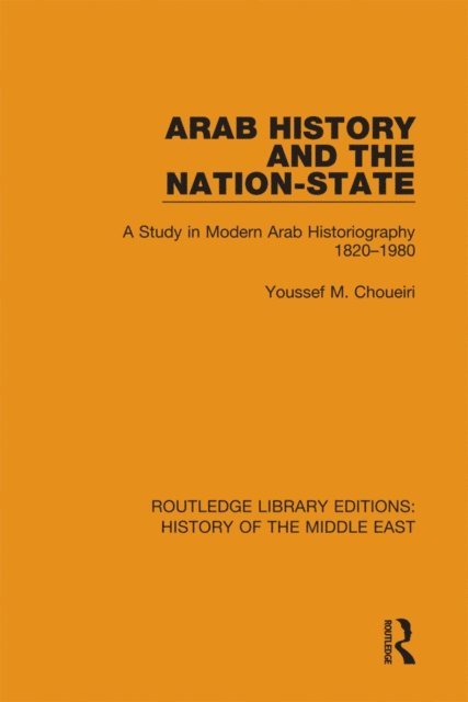 Youssef M. Choueiri - Arab History and the Nation-State, E-bok