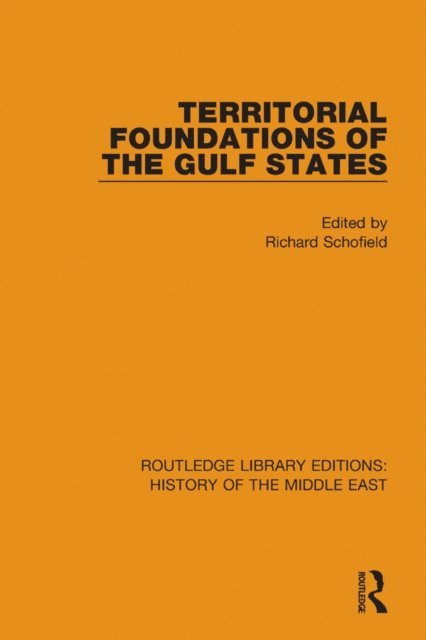 Richard Schofield - Territorial Foundations of the Gulf States, E-bok