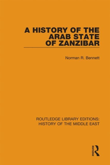 Norman R. Bennett - History of the Arab State of Zanzibar, E-bok