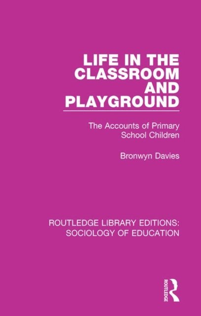 Bronwyn Davies - Life in the Classroom and Playground, E-bok