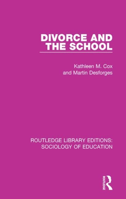 Martin Desforges, Kathleen M. Cox - Divorce and the School, E-bok