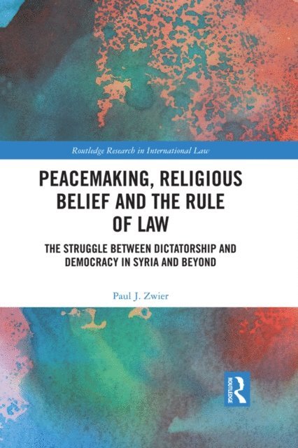 Paul J. Zwier - Peacemaking, Religious Belief and the Rule of Law, E-bok