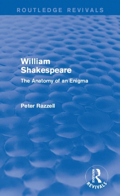 P. Razzell - Routledge Revivals: William Shakespeare: The Anatomy of an Enigma (1990), E-bok
