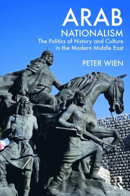 Peter Wien - Arab Nationalism, E-bok