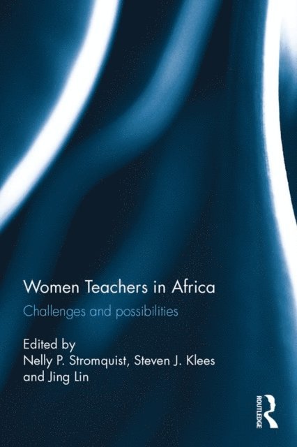 Jing Lin, Steven Klees, Nelly Stromquist - Women Teachers in Africa, E-bok