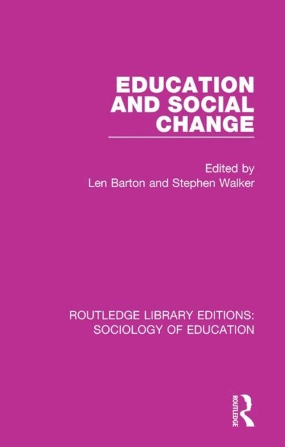 Stephen Walker, Len Barton - Education and Social Change, E-bok