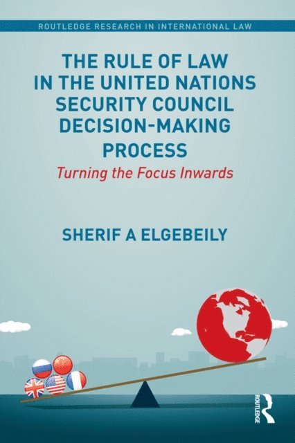Sherif Elgebeily - Rule of Law in the United Nations Security Council Decision-Making Process, E-bok
