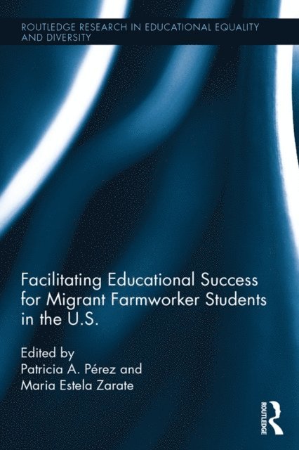 Maria Zarate, Patricia Perez - Facilitating Educational Success For Migrant Farmworker Students in the U.S., E-bok