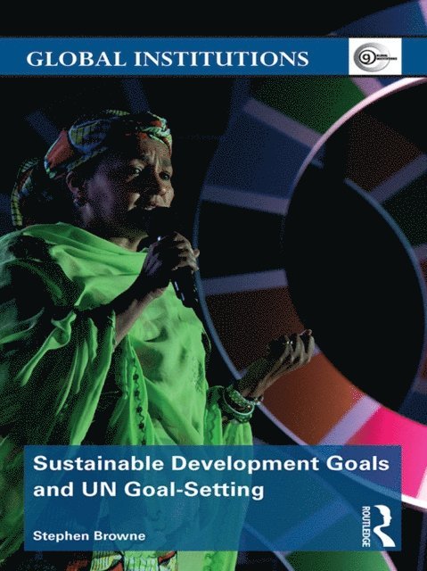 Stephen Browne - Sustainable Development Goals and UN Goal-Setting, E-bok