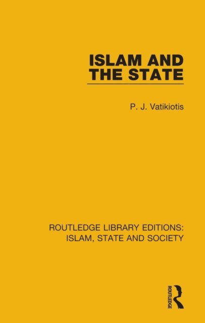 P. J. Vatikiotis - Islam and the State, E-bok