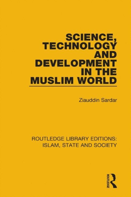 Ziauddin Sardar - Science, Technology and Development in the Muslim World, E-bok