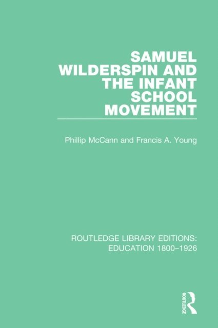 Francis A. Young, Phillip McCann - Samuel Wilderspin and the Infant School Movement, E-bok