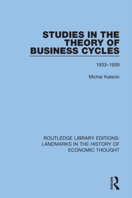 Michal Kalecki - Studies in the Theory of Business Cycles, E-bok