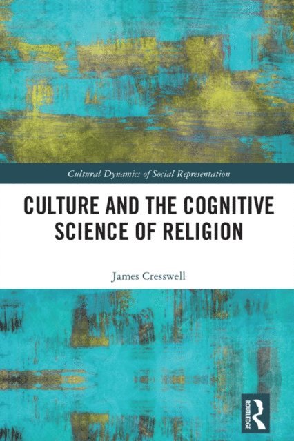 James Cresswell - Culture and the Cognitive Science of Religion, E-bok