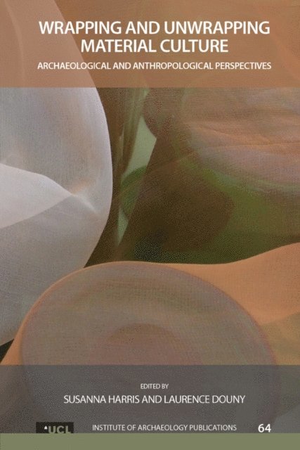 Laurence Douny, Susanna Harris - Wrapping and Unwrapping Material Culture, E-bok