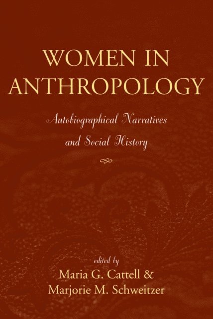 Marjorie M Schweitzer, Maria G Cattell - Women in Anthropology, E-bok