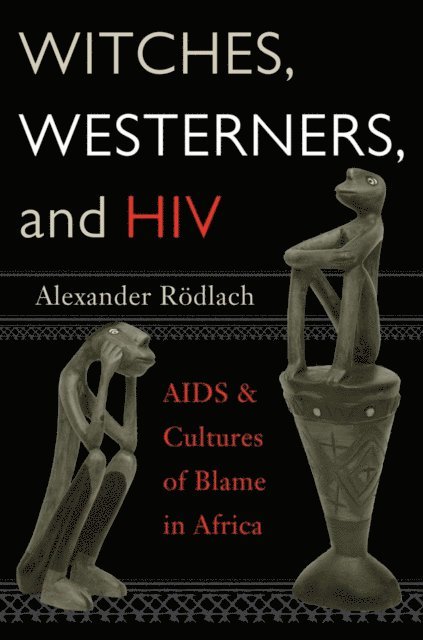 Alexander Rodlach - Witches, Westerners, and HIV, E-bok