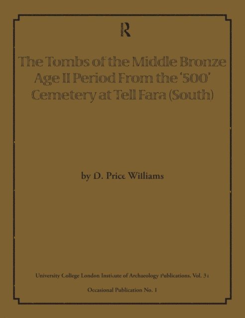 D Price Williams - Tombs of the Middle Bronze Age II Period From the '500' Cemetery at Tell Fara (South), E-bok