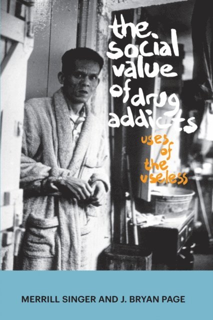 J Bryan Page, Merrill Singer - Social Value of Drug Addicts, E-bok