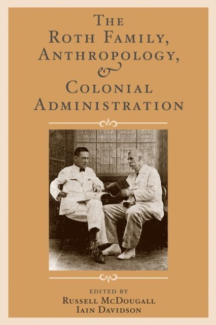 Iain Davidson, Russell McDougall - Roth Family, Anthropology, and Colonial Administration, E-bok