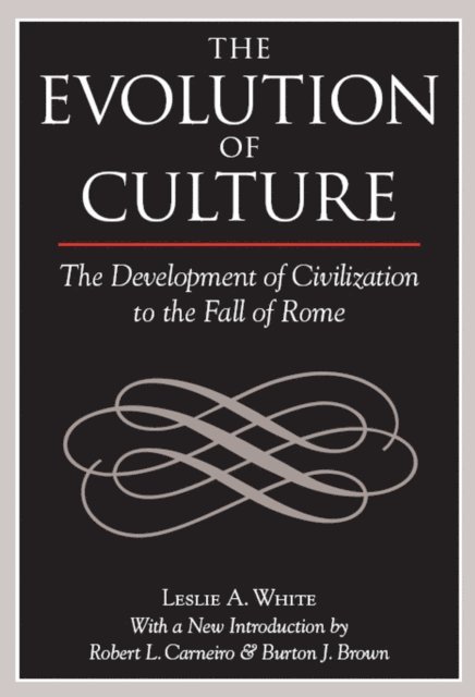 Leslie A White - Evolution of Culture, E-bok