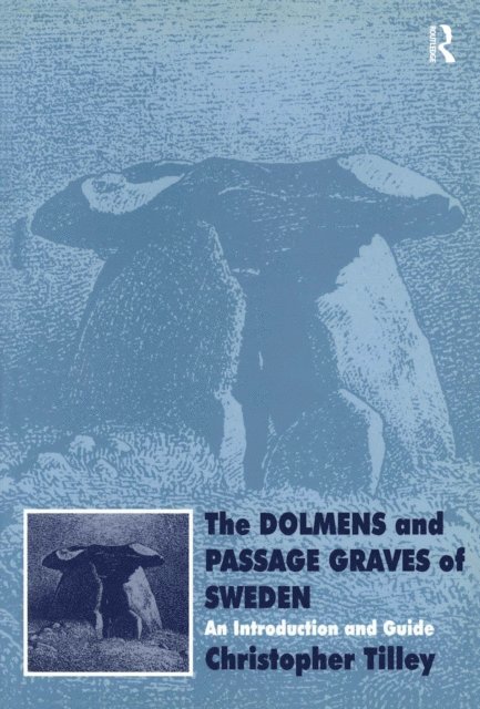Christopher Tilley - Dolmens and Passage Graves of Sweden, E-bok