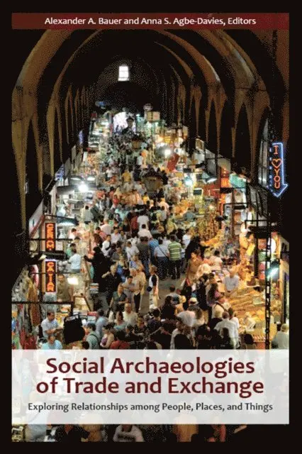 Anna S Agbe-Davies, Alexander A Bauer - Social Archaeologies of Trade and Exchange, E-bok. Tillgänglighet: Lägg i varukorg