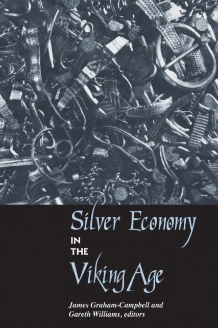 Gareth Williams, James Graham-Campbell - Silver Economy in the Viking Age, E-bok