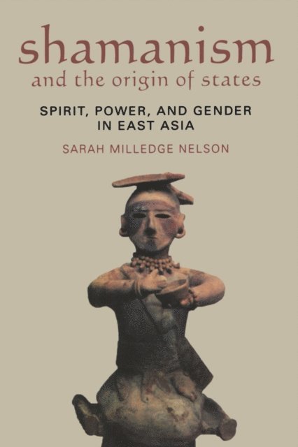 Sarah Milledge Nelson - Shamanism and the Origin of States, E-bok