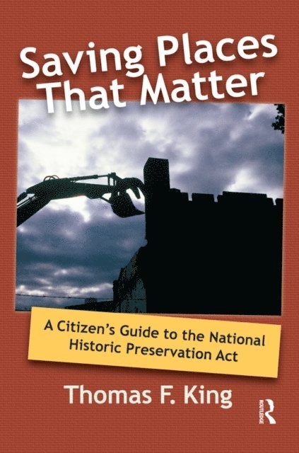 Thomas F King - Saving Places that Matter, E-bok