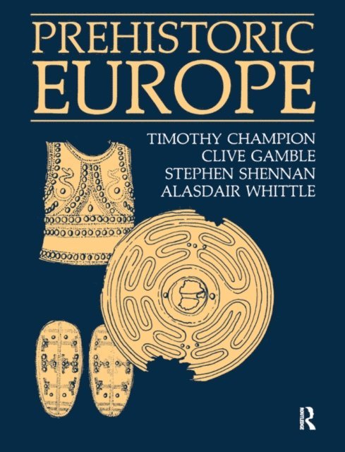 Alasdair Whittle, Stephen Shennan, Clive Gamble, Timothy Champion - Prehistoric Europe, E-bok