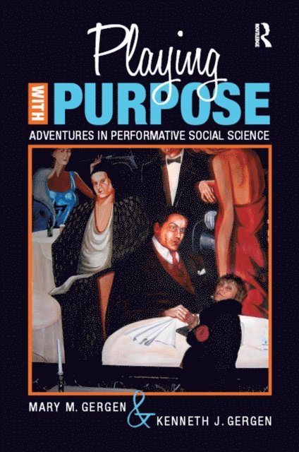 Kenneth J Gergen, Mary M Gergen - Playing with Purpose, E-bok