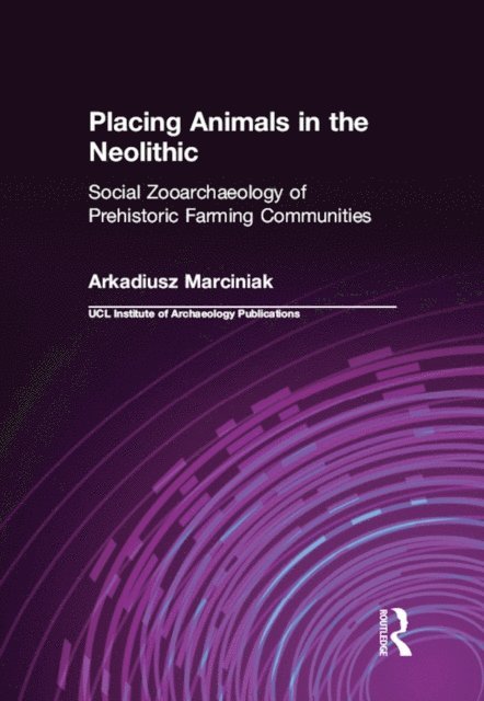 Arkadiusz Marciniak - Placing Animals in the Neolithic, E-bok