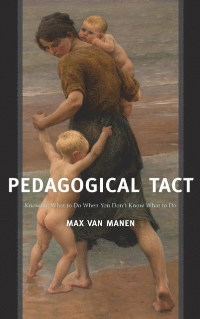Max van Manen - Pedagogical Tact, E-bok