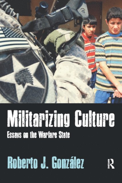 Roberto J Gonzalez - Militarizing Culture, E-bok