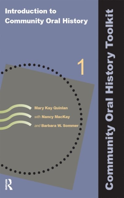 Nancy MacKay, Barbara W. Sommer, Mary Kay Quinlan - Introduction to Community Oral History, E-bok