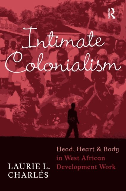 Laurie L Charles - Intimate Colonialism, E-bok